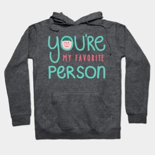 You're My Favorite Person Hoodie